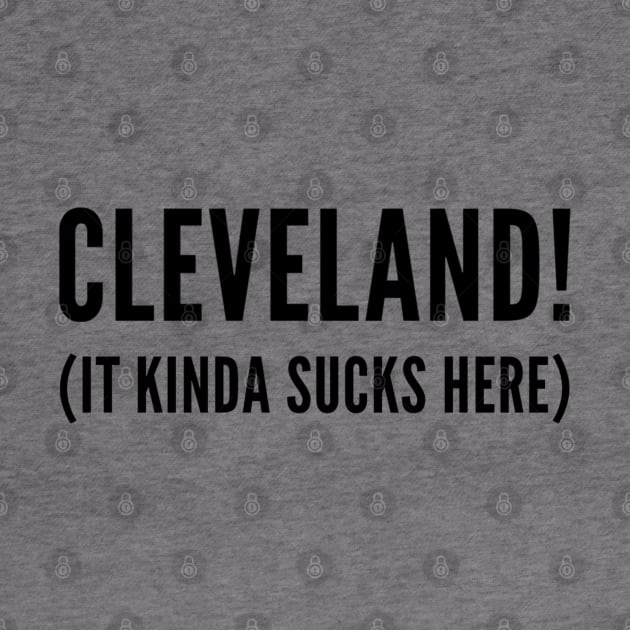Cleveland! (It kinda sucks here) by GrayDaiser